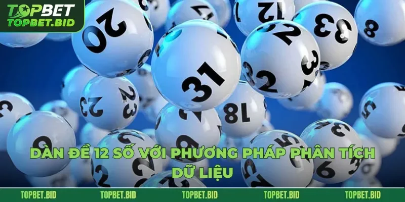 Dàn đề 12 số với phương pháp phân tích dữ liệu