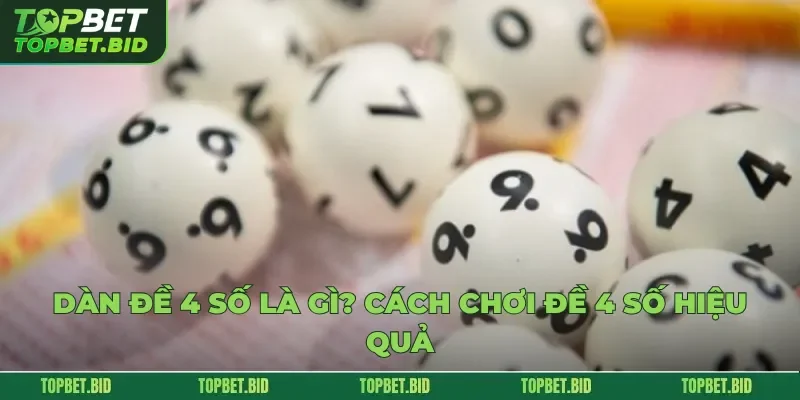 Dàn Đề 4 Số Là Gì Cách Chơi Đề 4 Số Hiệu Quả